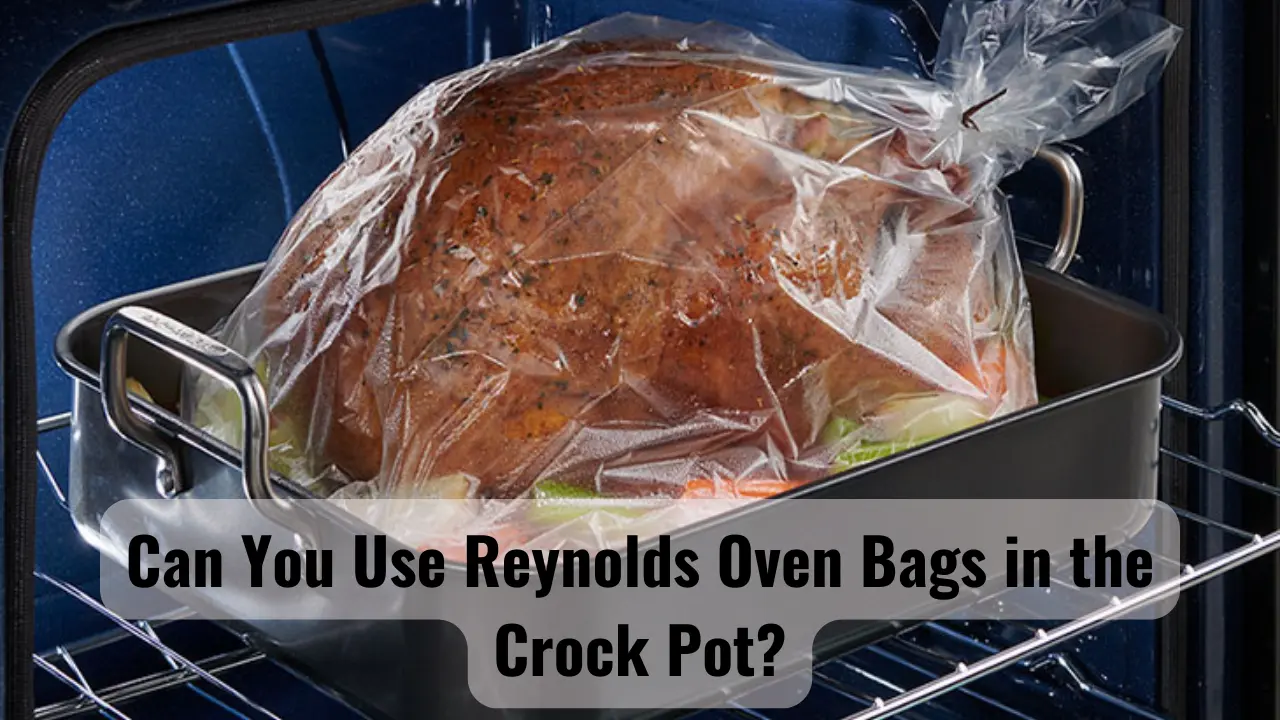 Can You Use Reynolds Oven Bags in the Crock Pot